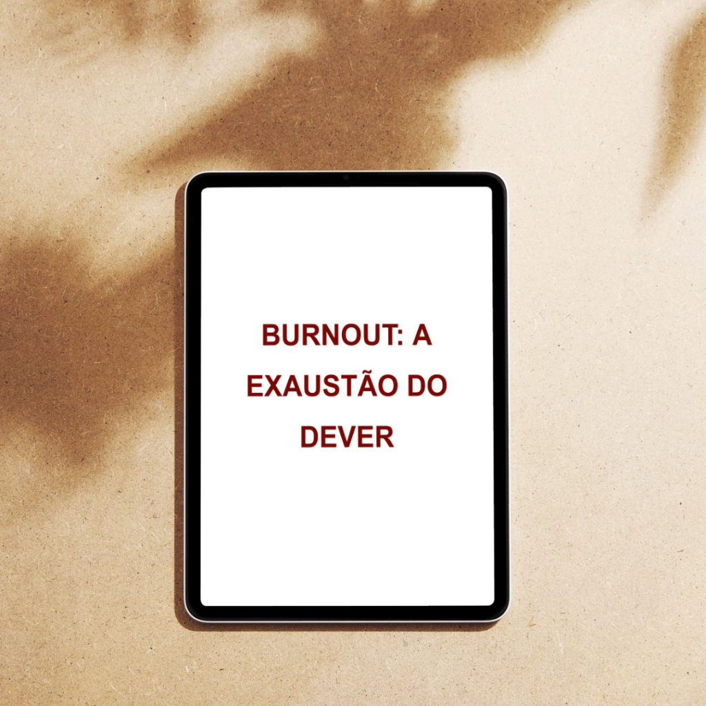 Burnout: A Exaustão do Dever